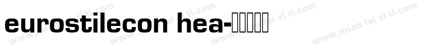 eurostilecon hea字体转换